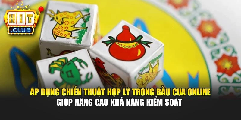 Áp dụng chiến thuật hợp lý trong Bầu cua online giúp nâng cao khả năng kiểm soát