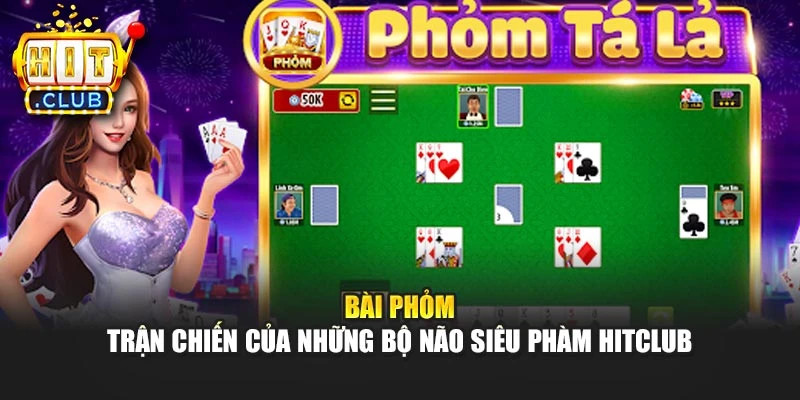 Bài Phỏm - Trận Chiến Của Những Bộ Não Siêu Phàm Hitclub