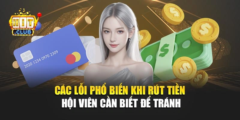 Các lỗi phổ biến khi rút tiền hội viên cần biết để tránh