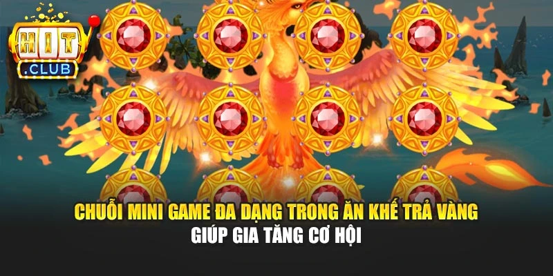 Chuỗi mini game đa dạng trong Ăn Khế Trả Vàng giúp gia tăng cơ hội