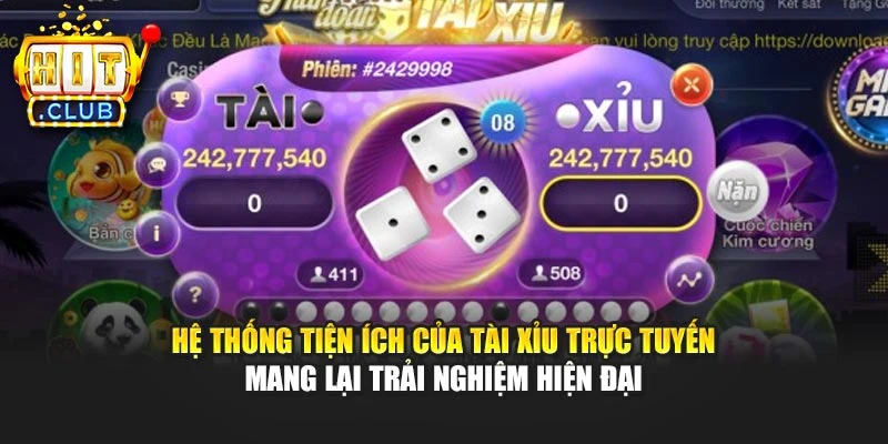 Hệ thống tiện ích của Tài xỉu trực tuyến mang lại trải nghiệm hiện đại