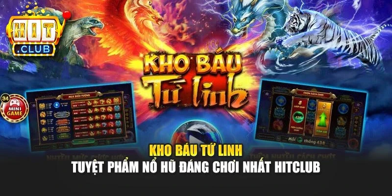 Kho Báu Tứ Linh - Tuyệt Phẩm Nổ Hũ Đáng Chơi Nhất Hitclub