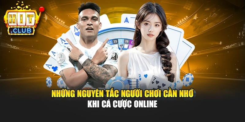 Những nguyên tắc người chơi cần nhớ khi cá cược online