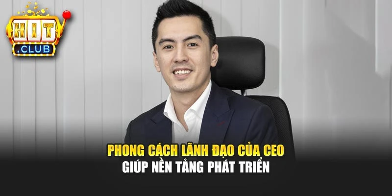 Phong cách lãnh đạo của CEO giúp nền tảng phát triển