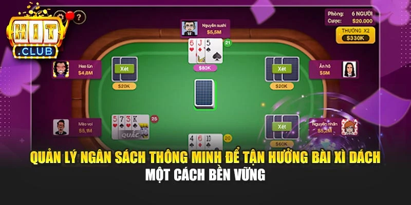Quản lý ngân sách thông minh để tận hưởng bài Xì Dách một cách bền vững