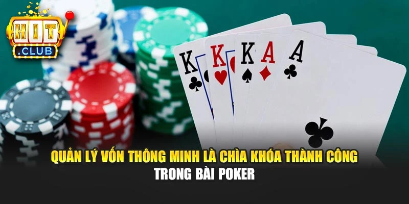 Quản lý vốn thông minh là chìa khóa thành công trong bài Poker