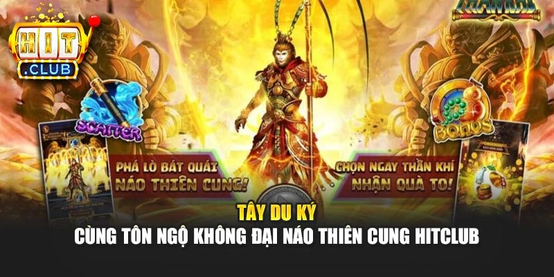 Tây Du Ký - Cùng Tôn Ngộ Không Đại Náo Thiên Cung Hitclub