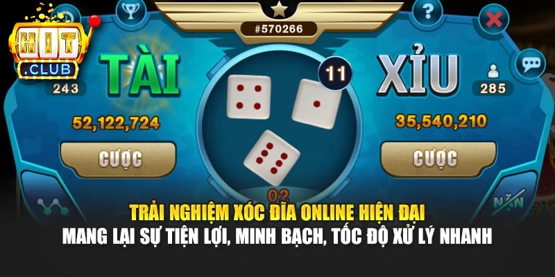 Trải nghiệm Xóc đĩa Online hiện đại mang lại sự tiện lợi, minh bạch, tốc độ xử lý nhanh