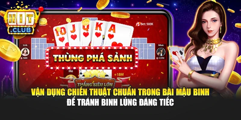 Vận dụng chiến thuật chuẩn trong Bài Mậu Binh để tránh binh lủng đáng tiếc